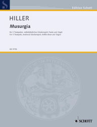 Title: Musurgia: for Organ, 3 Trumpets in C, Medieval Glockenspiel and Kettle Drum, Author: Wilfried Hiller