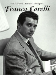 Title: Franco Corelli: Voices of the Opera Series, Author: Franco Corelli