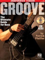 Title: Improve Your Groove: The Ultimate Guide for Bass, Author: Patrick Pfeiffer