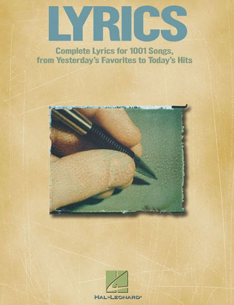 Lyrics: Complete Lyrics for Over 1000 Songs from Broadway to Rock