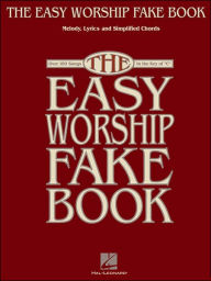 Title: The Easy Worship Fake Book: Over 100 Songs in the Key of 