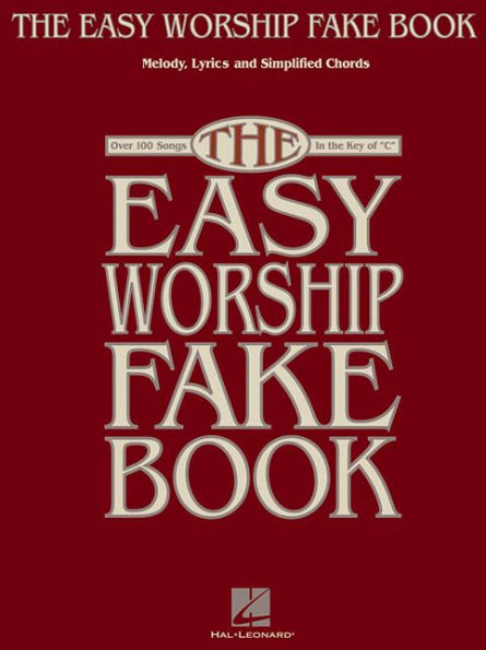 the Easy Worship Fake Book: Over 100 Songs Key of "C"