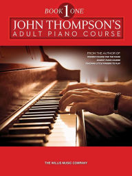 Title: John Thompson's Adult Piano Course - Book 1: Book 1/Elementary Level, Author: John Thompson
