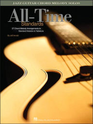 Title: All-Time Standards: Jazz Guitar Chord Melody Solos, Author: Jeff Arnold