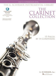 Title: The Clarinet Collection: Easy to Intermediate Level 15 Pieces by 14 Composers The G. Schirmer Instrumental Library, Author: Hal Leonard Corp.