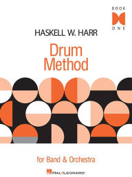 Title: Haskell W. Harr Drum Method: For Band and Orchestra Book One, Author: Haskell W. Harr