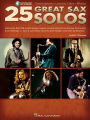 25 Great Sax Solos Transcriptions * Lessons * Bios * Photos - Book/Online Audio