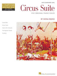 Title: Circus Suite: Late-Elementary Level Composer Showcase, Author: Mona Rejino