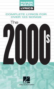 Title: The 2000s Lyrics: Paperback Lyrics, Author: Hal Leonard Corp.