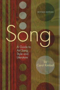 Title: Song Edition: A Guide to Art Song Style and Literature / Edition 1, Author: Carol Kimball