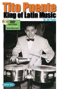 Title: Tito Puente - King of Latin Music, Author: Jim Payne