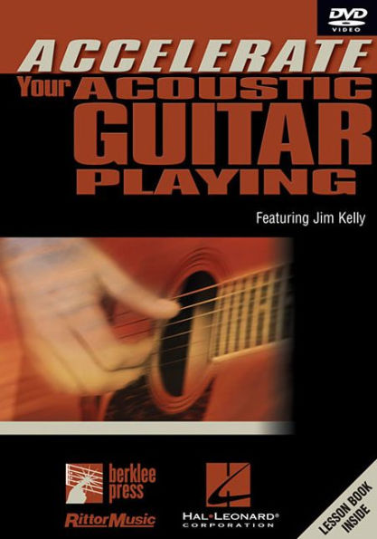 Accelerate Your Acoustic Guitar Playing: Featuring Jim Kelly