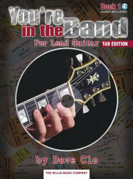 Title: You're in the Band - TAB Edition: Lead Guitar Method Book 1 - Tab Edition, Author: Dave Clo