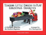 Title: Teaching Little Fingers to Play Christmas Favorites - Book Only: A Christmas Book for the Earliest Beginner, Author: Eric Baumgartner