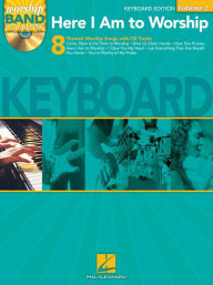 Title: Here I Am to Worship - Keyboard Edition: Worship Band Play-Along Volume 2, Author: Hal Leonard Corp.