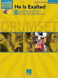 Title: He Is Exalted - Drum Edition: Worship Band Play-Along Volume 4, Author: Hal Leonard Corp.