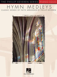Title: Hymn Medleys: arr. Phillip Keveren The Phillip Keveren Series Piano Solo, Author: Phillip Keveren