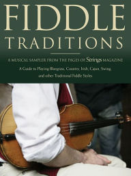 Title: Fiddle Traditions: A Musical Sampler from the Pages of Strings Magazine, Author: Hal Leonard Corp.