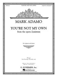 Title: You're Not My Own from the opera Lysistrata: Soprano, Author: Mark Adamo