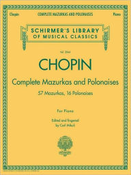 Title: Complete Mazurkas and Polonaises: Schirmer Library of Classics Volume 2064, Author: Frederic Chopin