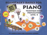Title: Beanstalk's Basics for Piano - Technique Books: Preparatory Level B, Author: Cheryl Finn