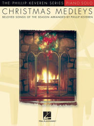 Title: Christmas Medleys: arr. Phillip Keveren The Phillip Keveren Series Piano Solo, Author: Phillip Keveren