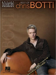 Title: Best of Chris Botti: Trumpet Artist Transcriptions, Author: Chris Botti