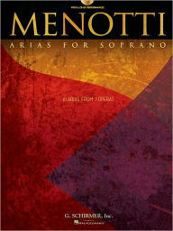 Title: Menotti Arias for Soprano: 10 Arias from 7 Operas, Author: Gian Carlo Menotti