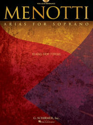 Title: Menotti Arias for Soprano: 10 Arias from 7 Operas, Author: Gian Carlo Menotti