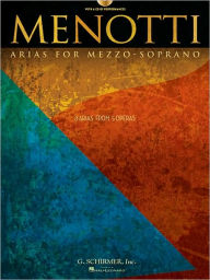 Title: Menotti Arias for Mezzo-Soprano: 8 Arias from 5 Operas, Author: Gian Carlo Menotti