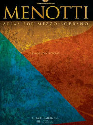 Title: Menotti Arias for Mezzo-Soprano: 8 Arias from 5 Operas, Author: Gian Carlo Menotti