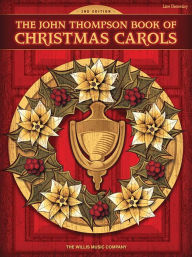 Title: The John Thompson Book of Christmas Carols: Later Elementary Level, Author: John Thompson