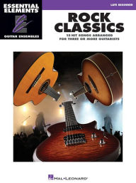 Title: Rock Classics: Essential Elements Guitar Ensembles Late Beginner Level, Author: Hal Leonard Corp.