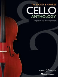 Title: The Boosey & Hawkes Cello Anthology: 29 Pieces by 20 Composers, Author: Hal Leonard Corp.