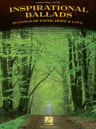 Title: Inspirational Ballads: 26 Songs of Faith, Hope and Love, Author: Hal Leonard Corp.