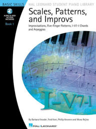 Title: Scales, Patterns and Improvs - Book 1: Improvisations, Five-Finger Patterns, I-V7-I Chords and Arpeggios, Author: Fred Kern