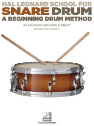 Title: Hal Leonard School for Snare Drum: A Beginning Drum Method, Author: Ben Hans