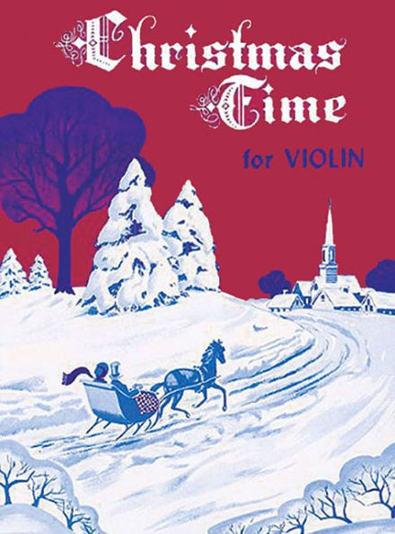 Christmas Time for Violin: Violin Solo Collection (in First Position)