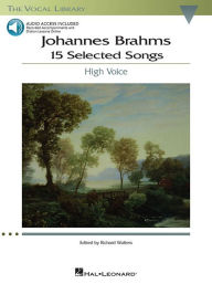 Title: Johannes Brahms: 15 Selected Songs: The Vocal Library - High Voice, Author: Johannes Brahms