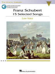 Title: Franz Schubert - 15 Selected Songs (Low Voice) Book/Online Audio, Author: Franz Schubert