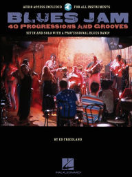Title: Blues Jam - 40 Progressions and Grooves: Sit in and Solo with a Professional Blues Band!, Author: Ed Friedland