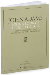 Title: John's Book of Alleged Dances: for String Quartet and Pre-Recorded Performance CD, Author: John Adams