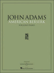 Title: American Berserk: for Solo Piano, Author: John Adams