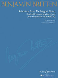 Title: Britten: Selections from The Beggar's Opera: Realized from the original airs of John Gay's Ballad Opera (1728) 16 Songs for Various Voice Types, Author: Benjamin Britten