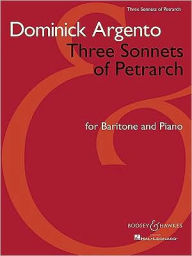 Title: Three Sonnets of Petrarch: for Baritone and Piano, Author: Dominick Argento