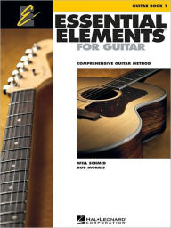 Title: Essential Elements for Guitar - Book 1: Comprehensive Guitar Method, Author: Will Schmid