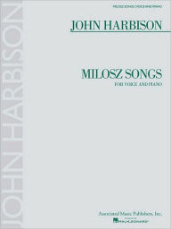 Title: Milosz Songs: for Voice and Piano, Author: John Harbison