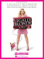 Legally Blonde - The Musical: Piano/Vocal Selections (Melody in the Piano Part)