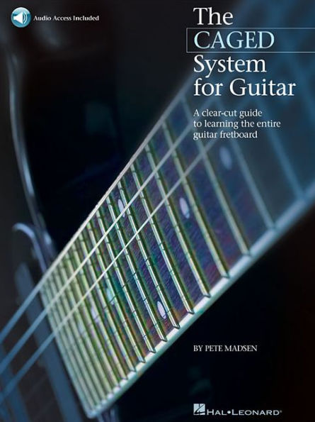 The CAGED System for Guitar A Clear-Cut Guide to Learning the Entire Guitar Fretboard Book/Online Audio