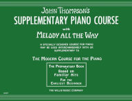 Title: Melody All the Way - Preparatory: Early Elementary Level, Author: John Thompson